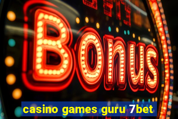 casino games guru 7bet